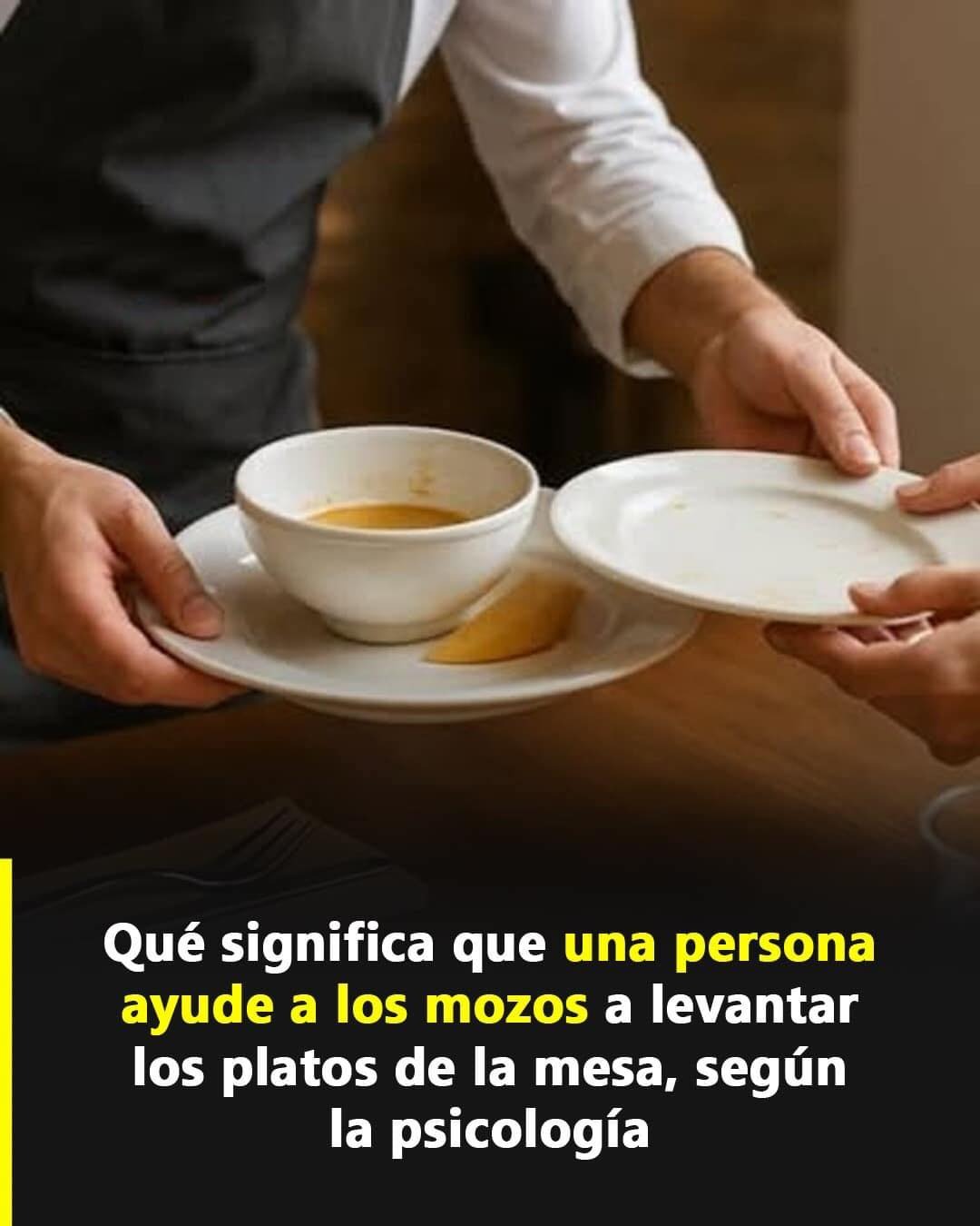 Qué revela la psicología cuando alguien ayuda al mozo a levantar la mesa