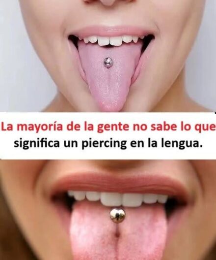 La mayoría de la gente no sabe lo que significa un piercing en la lengua.