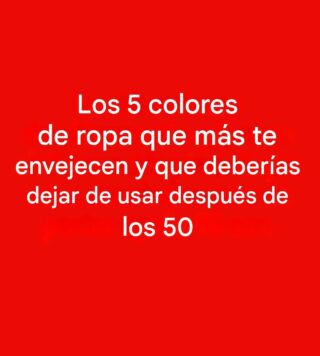 5 colores que debes evitar después de los 50: pueden opacar tu brillo