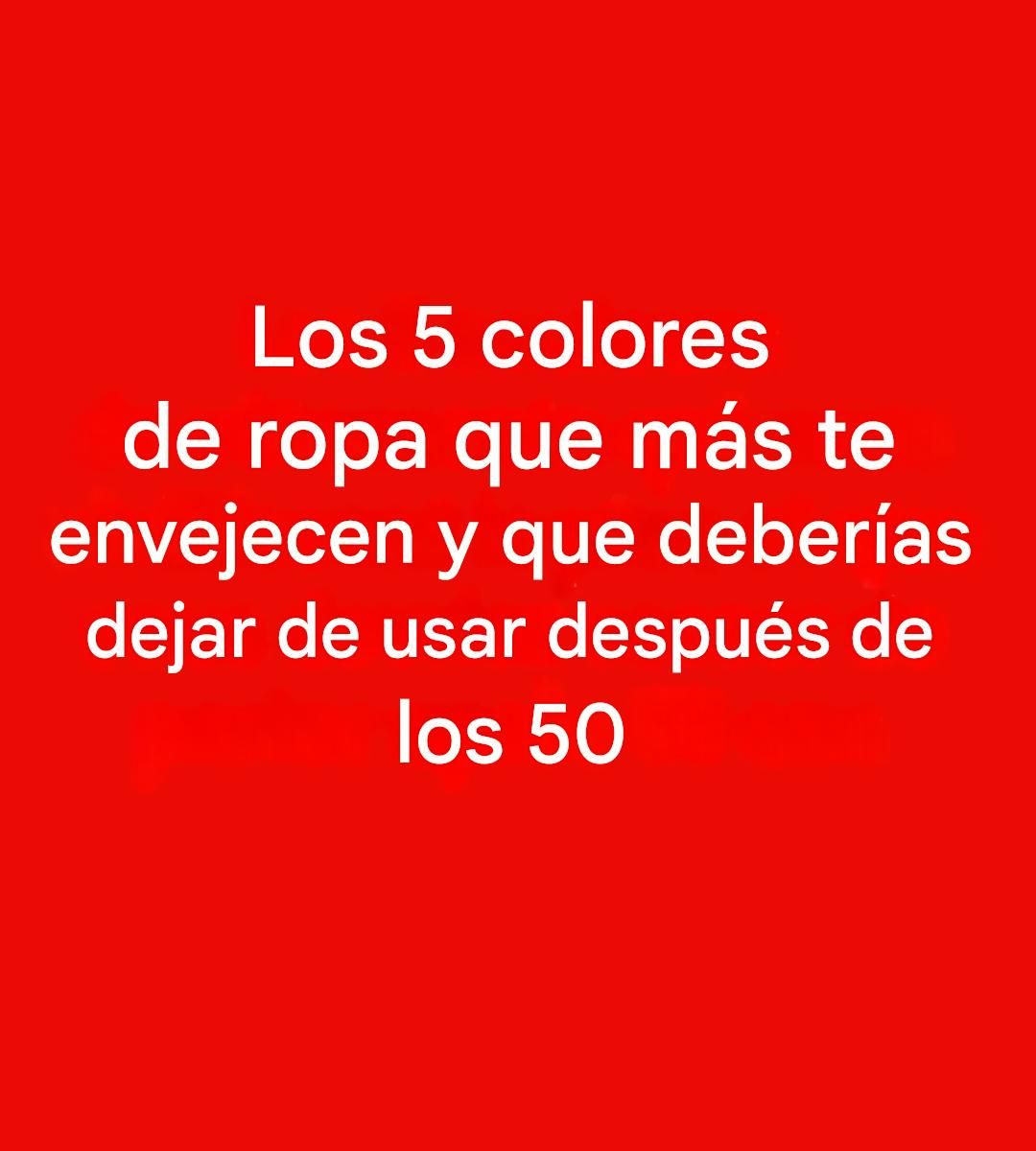 5 colores que debes evitar después de los 50: pueden opacar tu brillo