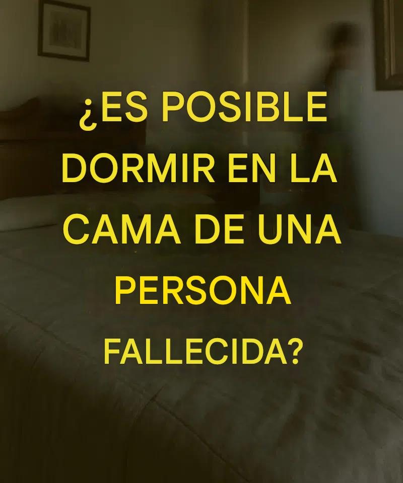 ¿Es posible dormir en la cama de una persona fallecida?